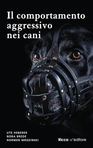 Il comportamento aggressivo nei cani (Scienze naturali. Manuali) von Ricca