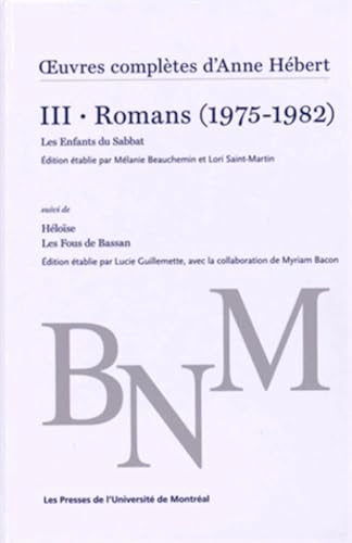 oeuvres complètes d'Anne Hébert, v. 3 : Romans, t. 02: Romans (1975-1982)