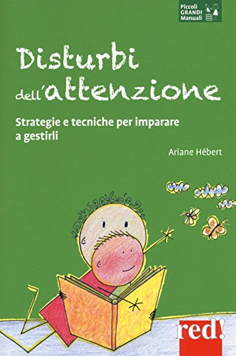 Disturbi dell'attenzione: Strategie e tecniche per imparare a gestirli (Piccoli e Grandi Manuali, Band 152)