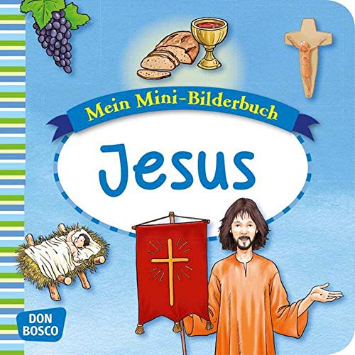 Jesus. Mini-Bilderbuch.: Mein Mini-Bilderbuch zur Glaubenswelt. Jesus. Mini-Bilderbuch.: Mein Mini-Bilderbuch zur Glaubenswelt.