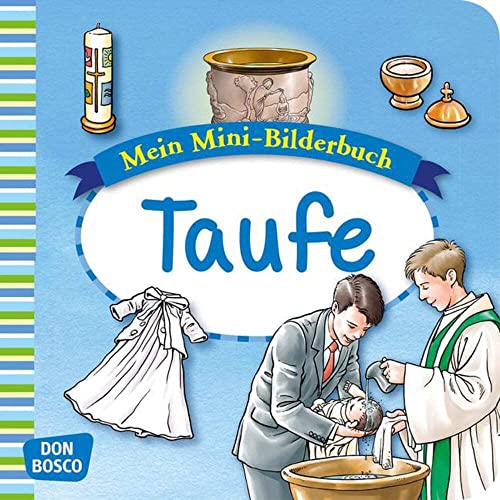 Taufe. Mini-Bilderbuch.: Mein Mini-Bilderbuch zur Glaubenswelt. (Mini-Bilderbuch Glaubenswelt)