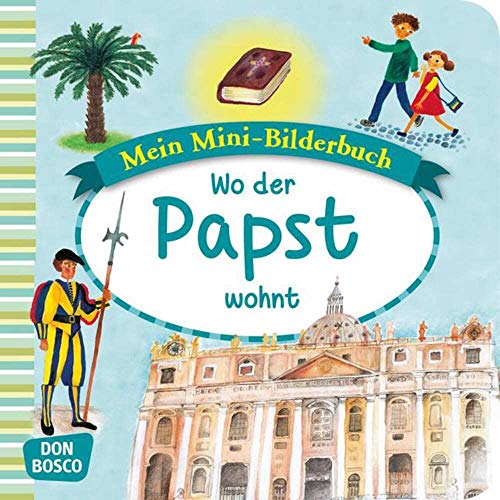 Wo der Papst wohnt. Mini-Bilderbuch. Mein Mini-Bilderbuch zur Glaubenswelt.