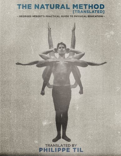 The Natural Method: Georges Hébert's Practical Guide to Physical Education von CREATESPACE