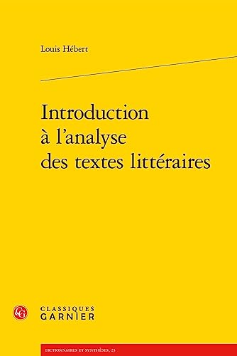 Introduction a l'analyse des textes litteraires (Dictionnaires et syntheses, 23) von Classiques Garnier