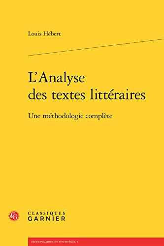 L'analyse Des Textes Litteraires: Une Methodologie Complete (Dictionnaires Et Syntheses, Band 5) von Classiques Garnier