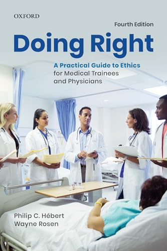 Doing Right: A Practical Guide to Ethics for Medical Trainees and Physicians von Oxford University Press