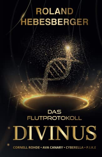 Divinus: Das Flutprotokoll (Die-Divinus-Saga, Thriller-Crossover, Band 1)