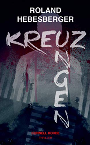 Kreuzungen: Cornell Rohde (Suspense-Thriller, Divinus-Saga, Die Delta Trilogie, Band 2) Kreuzungen: Cornell Rohde (Suspense-Thriller, Divinus-Saga, Die Delta Trilogie, Band 2)