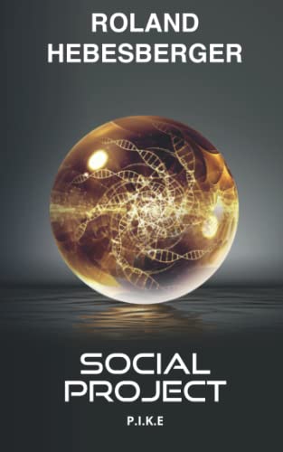 Social Project: P.I.K.E. (Science-Fiction-Thriller, Divinus-Saga, Patriam-Reihe, Band 1) Social Project: P.I.K.E. (Science-Fiction-Thriller, Divinus-Saga, Patriam-Reihe, Band 1)