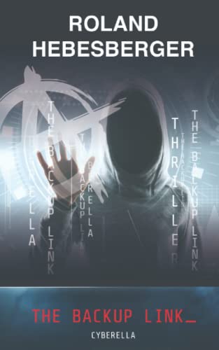 The Backup Link: Cyberella (Techno-Thriller, Divinus-Saga, Die Spinnen Reihe, Band 2) The Backup Link: Cyberella (Techno-Thriller, Divinus-Saga, Die Spinnen Reihe, Band 2)