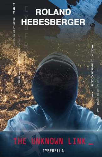 The Unknown Link: Cyberella (Techno-Thriller, Divinus-Saga, Die Spinnen Reihe, Band 3)