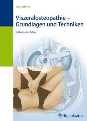 Viszeralosteopathie - Grundlagen und Techniken: IFAO-Lehrbuch