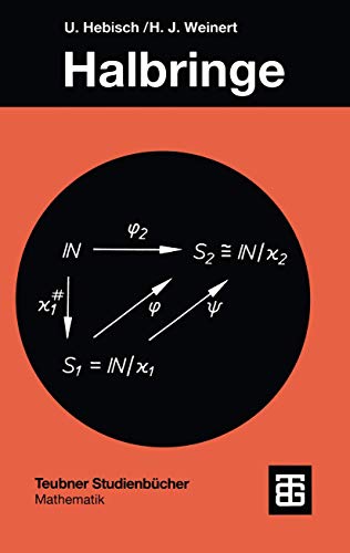 Halbringe (German Edition): Algebraische Theorie und Anwendungen in der Informatik (Teubner Studienbücher Mathematik)
