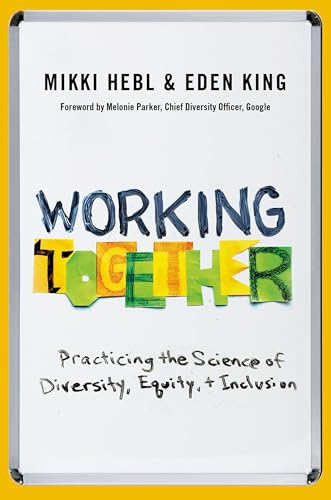Working Together: Practicing the Science of Diversity, Equity, and Inclusion Working Together: Practicing the Science of Diversity, Equity, and Inclusion von Oxford University Press Inc
