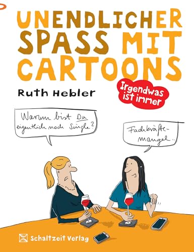 Irgendwas ist immer: Unendlicher Spaß mit Cartoons 3 - Humor für jede Lebenslage - Geschenkbuch - (UNENDLICHER SPASS MIT CARTOONS) von Schaltzeit Verlag