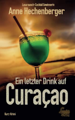 Ein letzter Drink auf Curaçao: LeseRausch-Cocktail