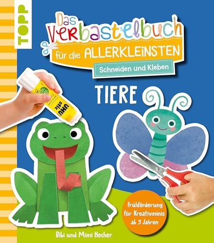 Das Verbastelbuch für die Allerkleinsten. Schneiden und Kleben. Tiere: Frühförderung für Kreativminis ab 3 Jahren von Frech