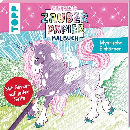 Glitzer Zauberpapier Malbuch Mystische Einhörner: Mit Glitzerseiten von Frech