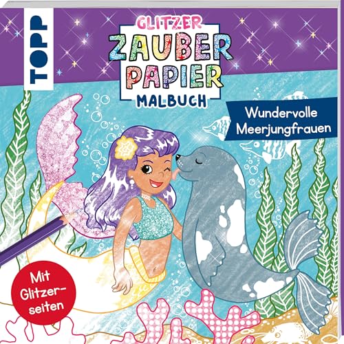Glitzer Zauberpapier Malbuch Wundervolle Meerjungfrauen: Mit Glitzerseiten von Frech