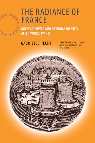 The Radiance of France, new edition: Nuclear Power and National Identity after World War II (Inside Technology) von The MIT Press