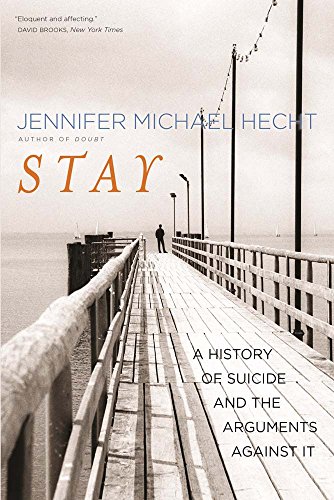 Stay - A History of Suicide and the Philosophies Against It: A History of Suicide and the Arguments Against It von Yale University Press