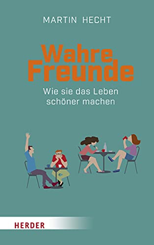 Wahre Freunde: Wie sie das Leben schöner machen
