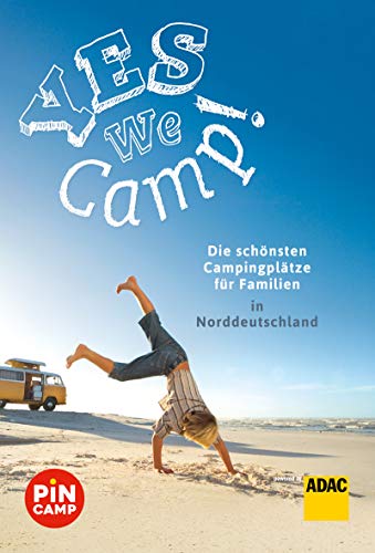 Yes we camp! Die schönsten Campingplätze für Familien in Norddeutschland (PiNCAMP powered by ADAC)
