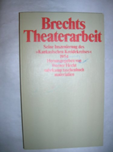 Brechts Theaterarbeit. Seine Inszenierung des 'Kaukasischen Kreidekreises' 1954