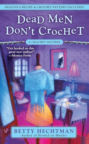 Dead Men Don't Crochet (A Crochet Mystery, Band 2)