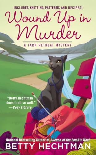 Wound Up in Murder: Includes Knitting Patterns and Recipes! (A Yarn Retreat Mystery, Band 3)
