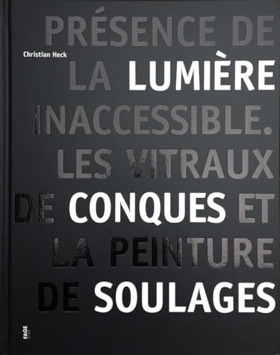 Les vitraux de Conques et la peinture de Soulages - Présence: Les vitraux de Conques et la peinture de Pierre Soulages von FAGE