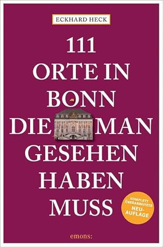 111 Orte in Bonn, die man gesehen haben muss: Reiseführer, Relaunch von Emons Verlag