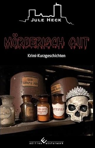 Mörderisch gut: Kurzkrimis von winterwork