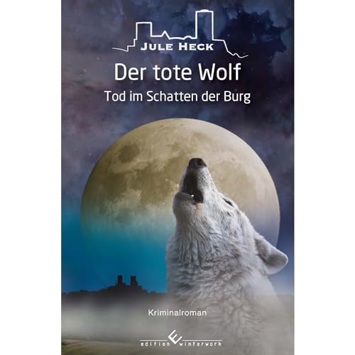 Tod im Schatten der Burg - Der tote Wolf: Kriminalroman