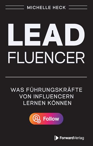 Leadfluencer: Was Führungskräfte von Influencern lernen können. von ForwardVerlag