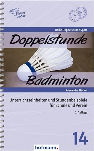 Doppelstunde Badminton: Unterrichtseinheiten und Stundenbeispiele für Schule und Verein (Doppelstunde Sport) von Hofmann-Verlag GmbH & Co. KG