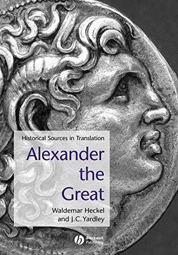 Alexander the Great: Historical Sources in Translation: Historical Texts In Translation (Blackwell Sourcebooks in Ancient History)