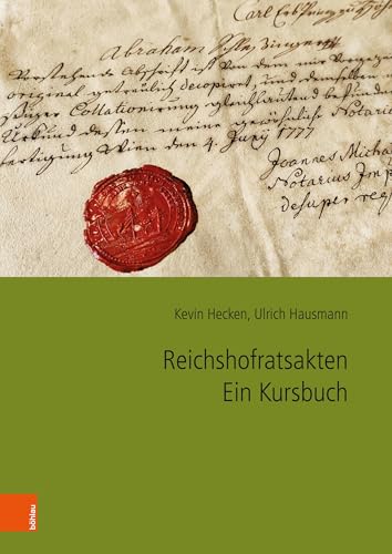 Reichshofratsakten. Ein Kursbuch (Quellen und Lehrmittel zur Geschichte der Juden im Heiligen Römischen Reich und seinen Nachfolgestaaten: Sources and ... Holy Roman Empire and its successor states) von Brill Österreich Ges.m.b.H.