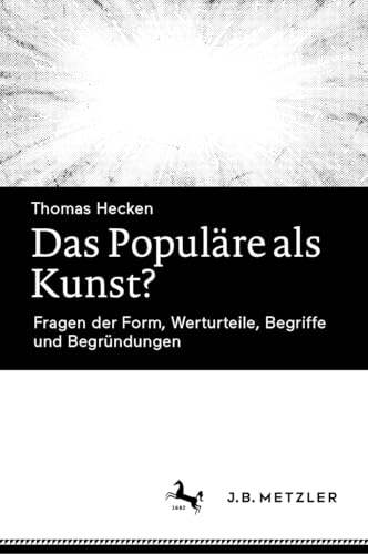 Das Populäre als Kunst?: Fragen der Form, Werturteile, Begriffe und Begründungen Das Populäre als Kunst?: Fragen der Form, Werturteile, Begriffe und Begründungen von J.B. Metzler