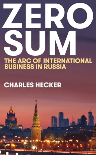 Zero Sum: The Arc of International Business in Russia (New Perspectives on Eastern Europe & Eurasia) von C Hurst & Co Publishers Ltd