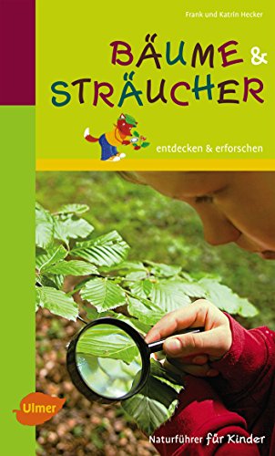 Naturführer für Kinder: Bäume und Sträucher: entdecken und erforschen