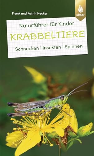 Naturführer für Kinder: Krabbeltiere: Schnecken, Insekten, Spinnen