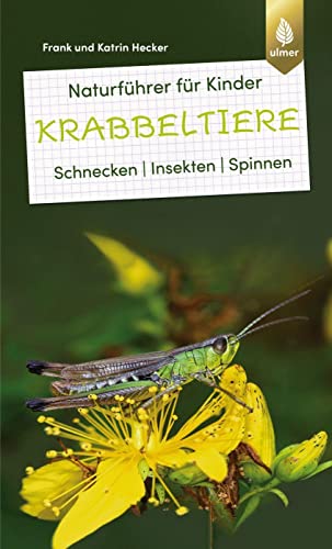 Naturführer für Kinder: Krabbeltiere: Schnecken, Insekten, Spinnen