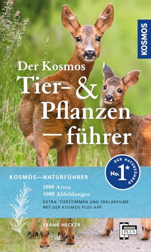 Der Kosmos Tier- und Pflanzenführer: Der lebendige Naturführer für Draußen - 1000 Arten - 4000 Abbildungen Extra: Tierstimmen in der KOSMOS Plus-App Der Kosmos Tier- und Pflanzenführer: Der lebendige Naturführer für Draußen - 1000 Arten - 4000 Abbildungen Extra: Tierstimmen in der KOSMOS Plus-App