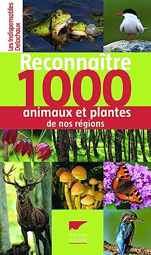 Reconnaître 1000 animaux et plantes de nos régions von DELACHAUX et NIESTLE