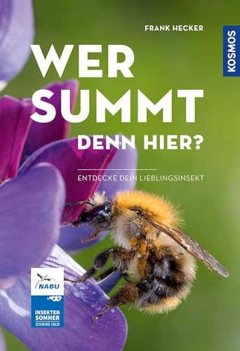 Wer summt denn hier?: Entdecke dein Lieblingsinsekt - Sechsbeiner zählen beim NABU-Insektensommer von KOSMOS