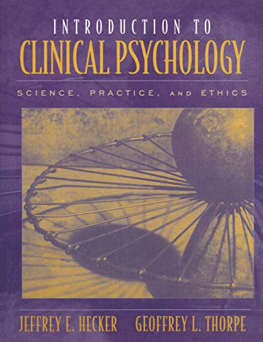 Introduction to Clinical Psychology: Science, Practice, and Ethics Introduction to Clinical Psychology: Science, Practice, and Ethics
