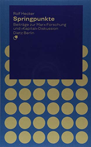 Springpunkte: Beiträge zur Marx-Forschung und "Kapital"-Diskussion