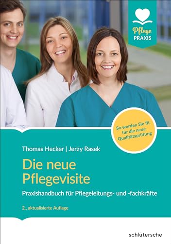 Die neue Pflegevisite: Praxishandbuch für Pflegeleitungs- und -fachkräfte. So werden Sie fit für die neue Qualitätsprüfung. von Schlütersche