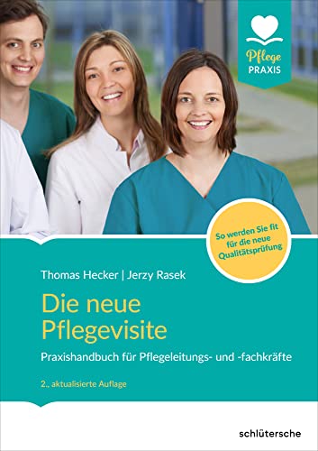 Die neue Pflegevisite: Praxishandbuch für Pflegeleitungs- und -fachkräfte. So werden Sie fit für die neue Qualitätsprüfung. von Schlütersche